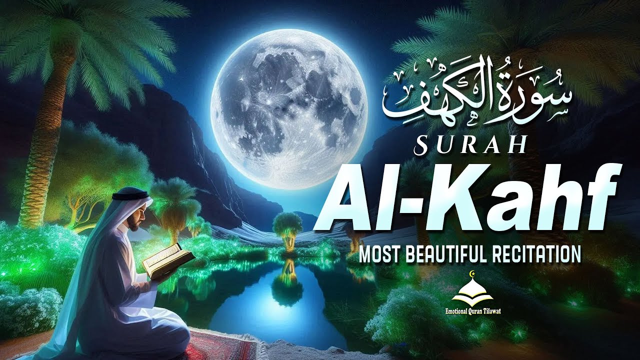 Surah Al-Kahf(CAVE)سورة الكهف| Most Beautiful Recitation & full Calm | A Devine light b/w two Friday