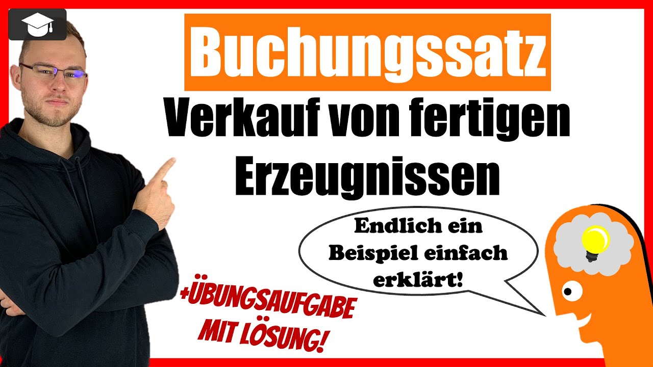 Buchungssatz: Verkauf fertige Erzeugnisse Beispiel erklärt