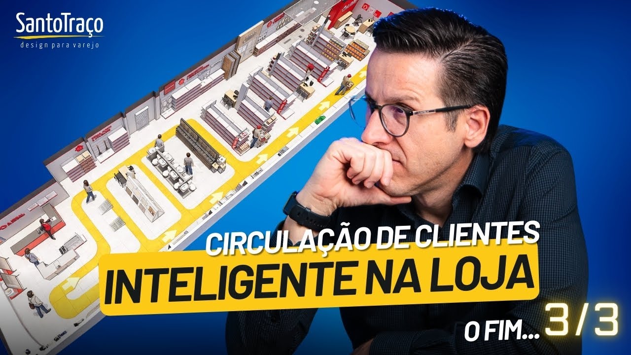 CIRCULAÇÃO DE CLIENTE INTELIGENTE NA LOJA  - PARTE 3 | SANTO TRAÇO
