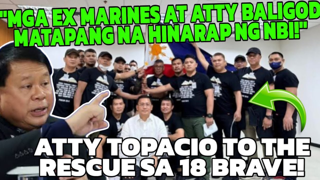 MGA EX MARINES AT ATTY BALIGOD MATAPANG NA HINARAP ANG NBI! ATTY TOPACIO TO THE RESCUE SA 18 BRAVE! 
