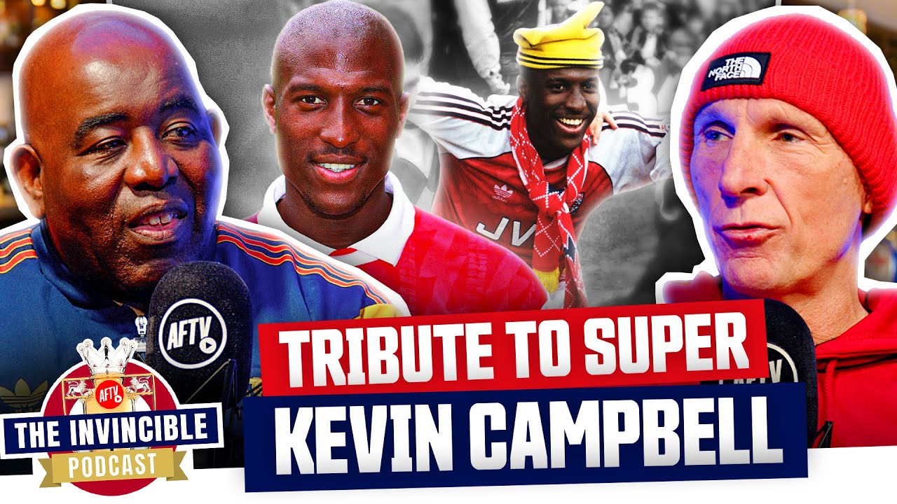 Tribute To Super Kevin Campbell | The Invincible Podcast