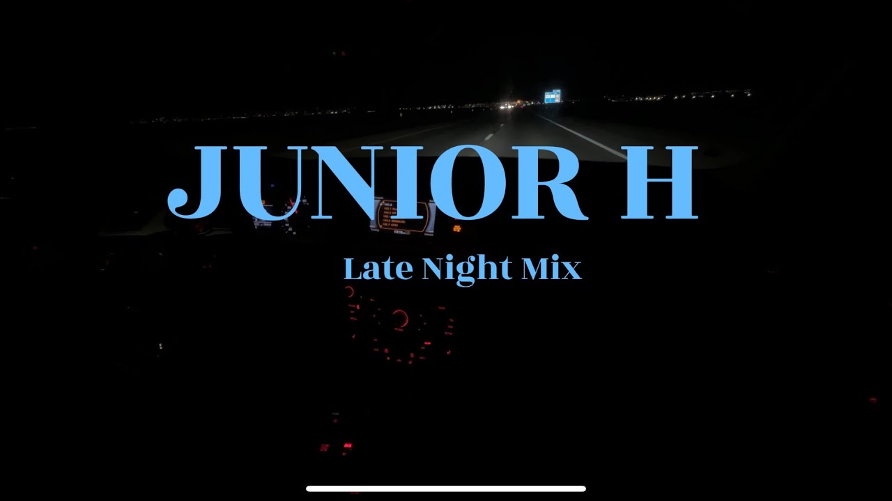 Canciones de Junior H para conducir de noche