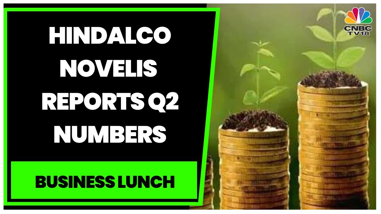 Hindalco Novelis Reports Q2 Numbers Lowers EBITDA | Business Lunch | CNBC-TV18