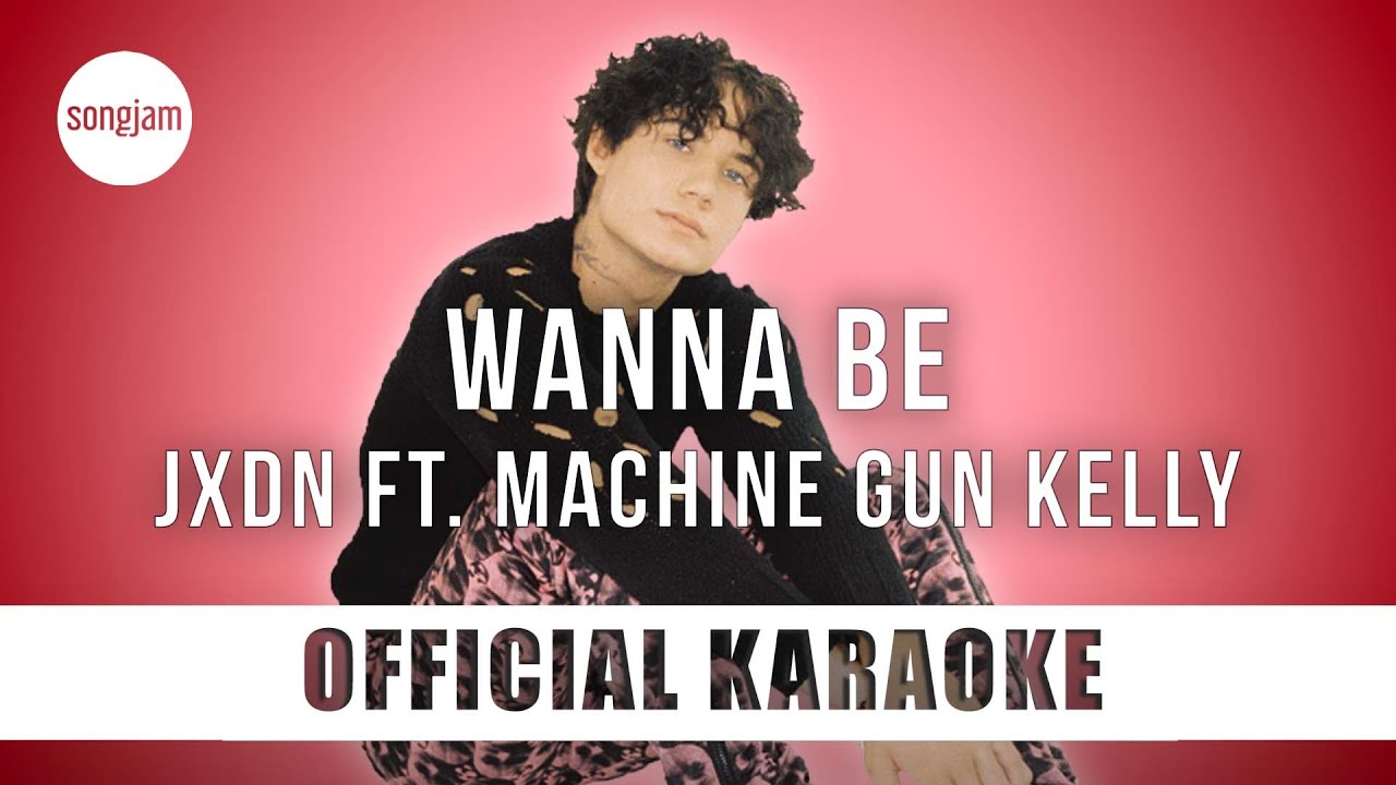 jxdn - WANNA BE ft. Machine Gun Kelly (Official Karaoke Instrumental) | SongJam
