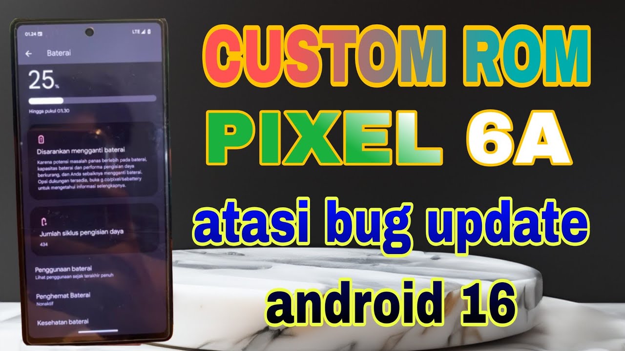 UBL, CUSTOM ROM PIXEL 6A ANDROID 16, ATASI BUG UPDATE, INDIKATOR BATRE TANDA SERU