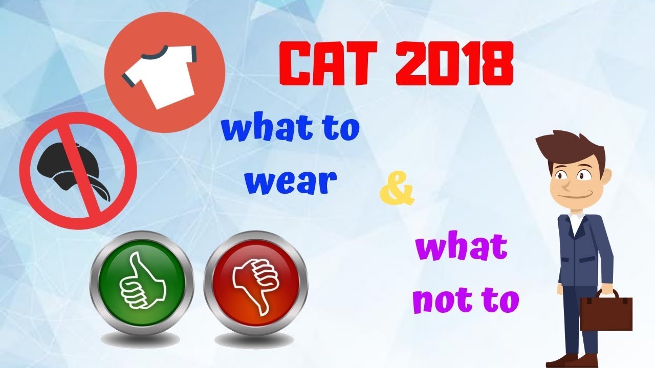 CAT 2018 Dress Code | CAT 2018 Exam Day Do's & Don'ts | Best Of Luck
