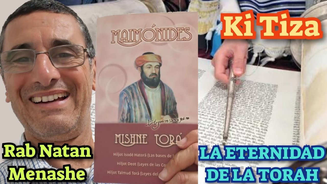 PARASHAT KI TIZA 9 PRINCIPIO DE FÉ DEL JUDAISMO LA TORA ES ETERNA RAB NATAN MENASHE