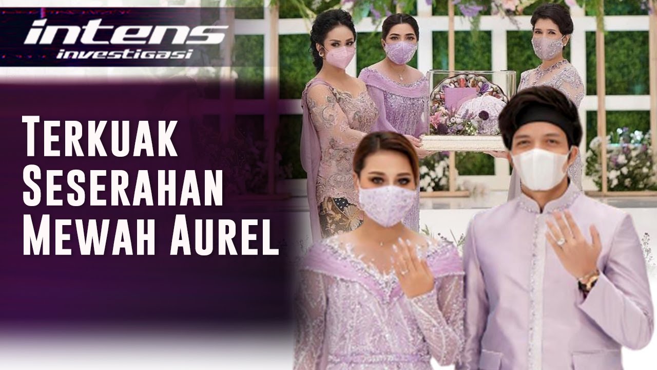 Inilah Seserahan Mewah Aurel dari Atta Mencapai Harga Yang Fantastis | Intens Investigasi | Eps 645