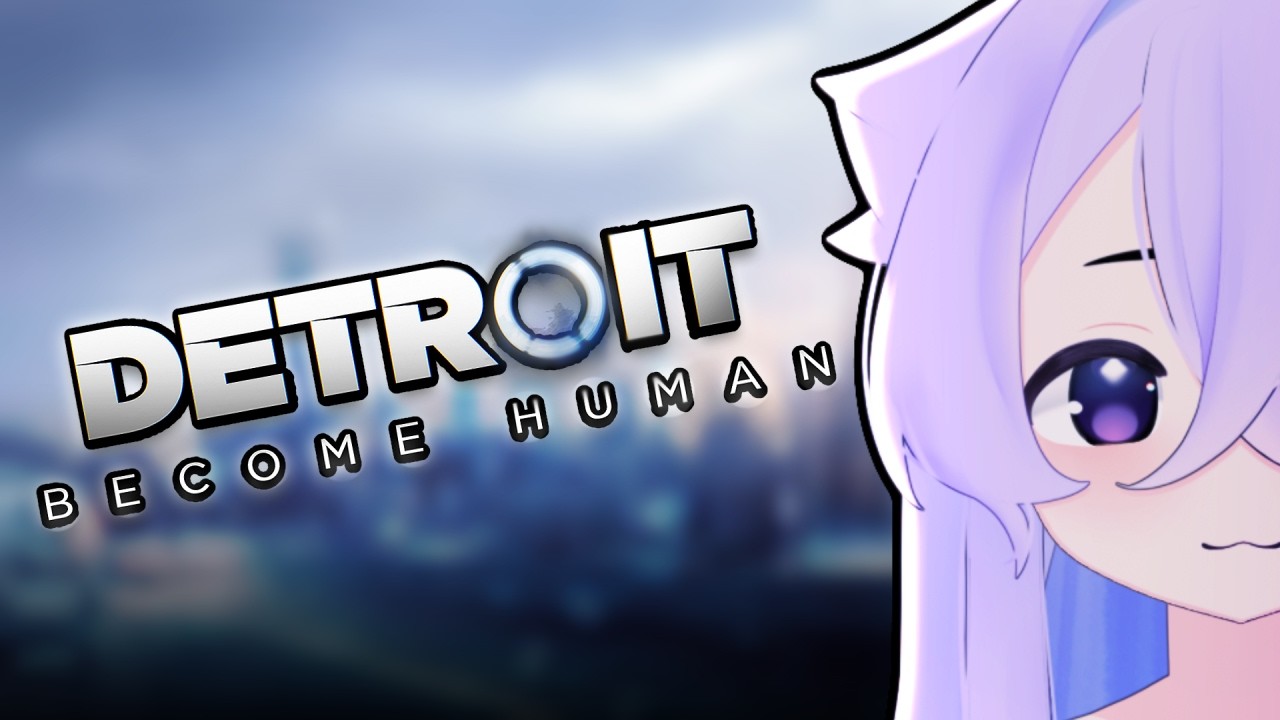 【DETRIOT BECOME HUMAN】 becoming guman FOR REAL THIS TIME 🤖