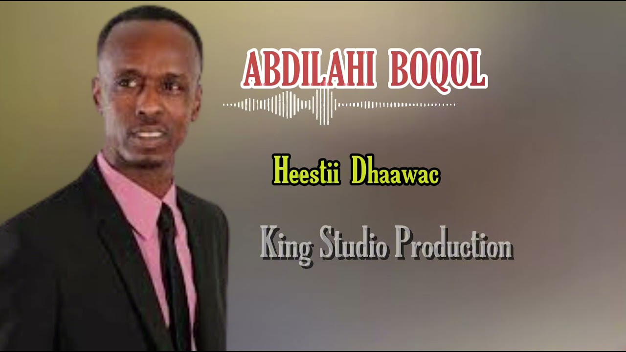 CABDILAAHI BOQOL ][ HEESTII DHAAWAC ][ SONG SOMALI MUSIC OFFICIAL