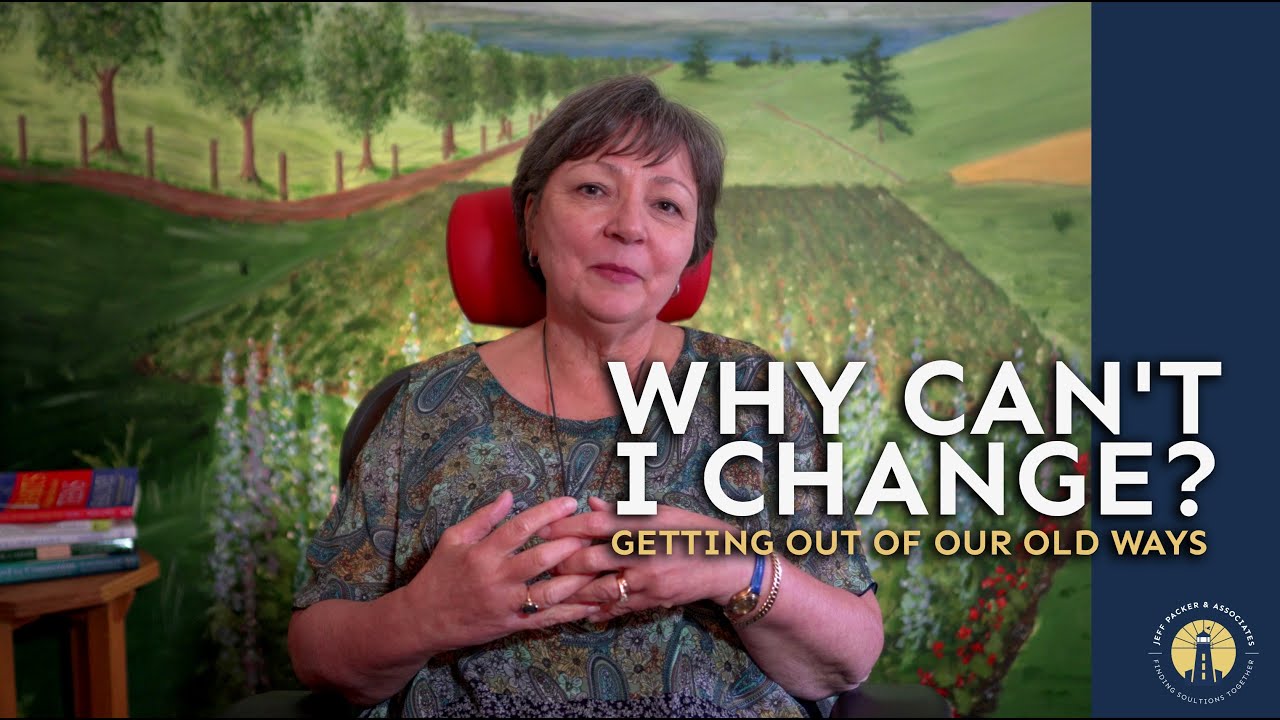 Why Can't I Change?! | Mental Fitness | Susan Packer | Jeff Packer MSW & Associates