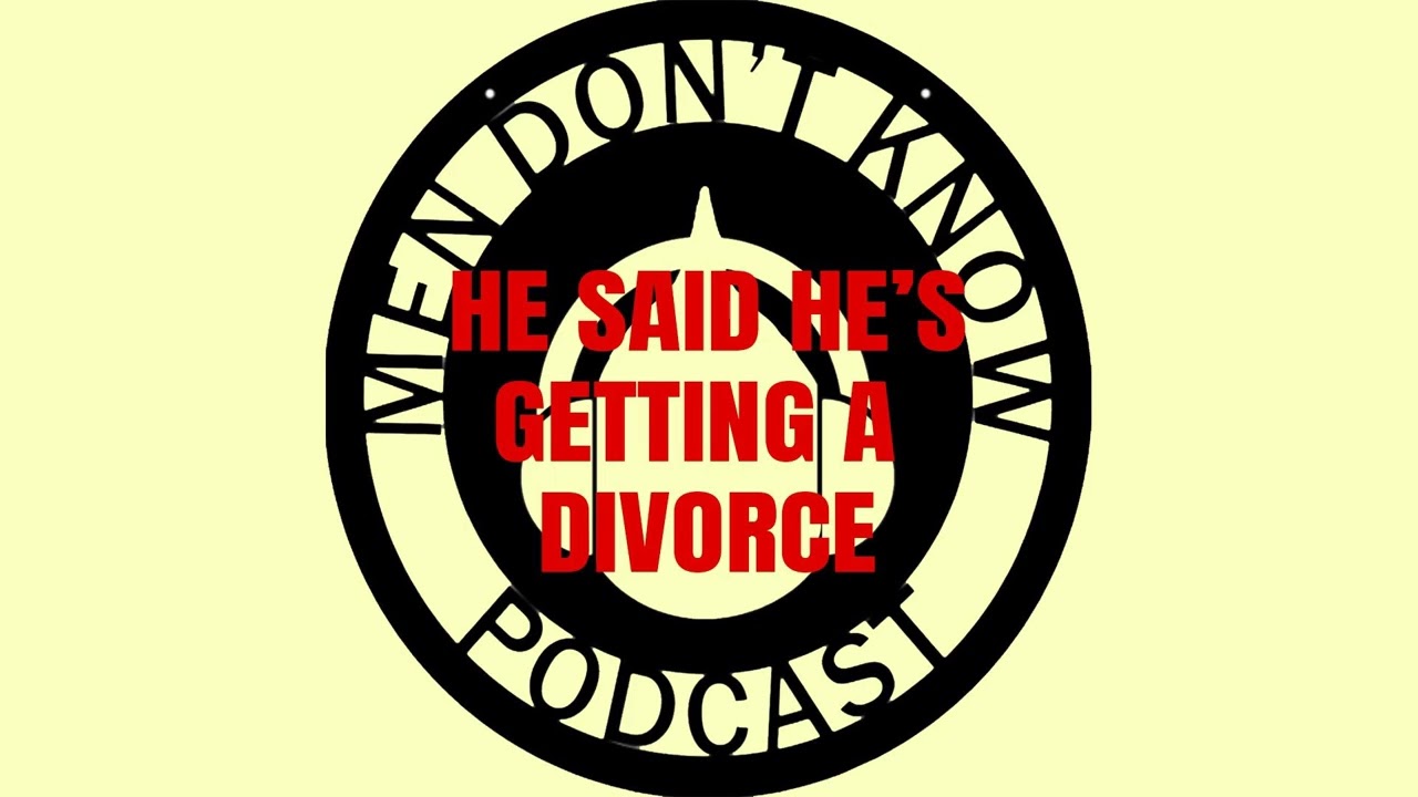 HE SAID HE'S GETTING A DIVORCE