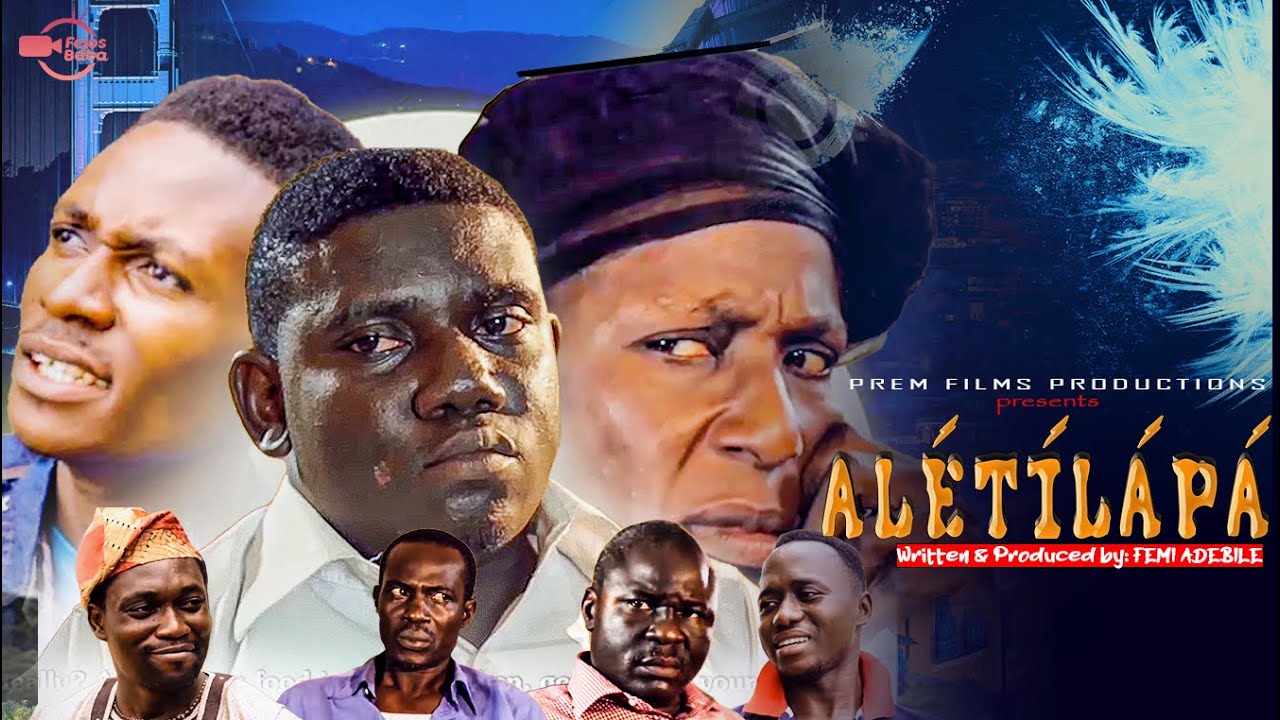 ALETILAPA - Written & Produced by Femi Adebile - FejosBaba TV Yoruba