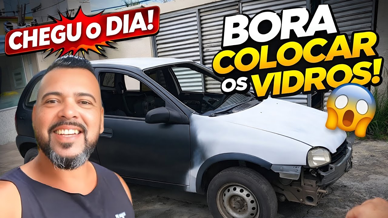 FINALMENTE! Levamos o Corsa pra colocar os vidros