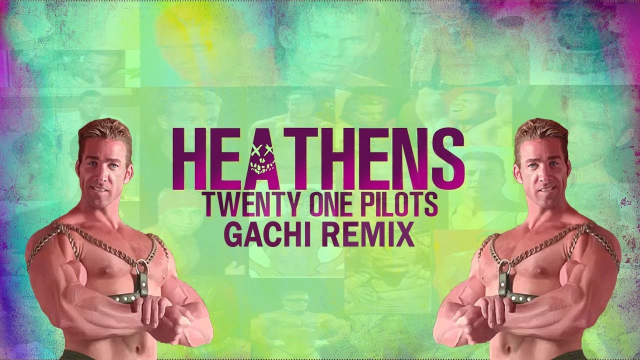 Twenty One Pilots - Heathens (♂Right version♂) Gachi remix