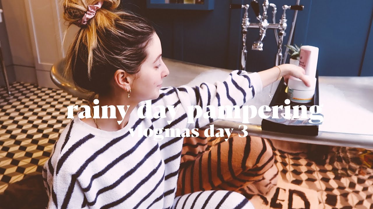 Rainy Day Pampering | VLOGMAS