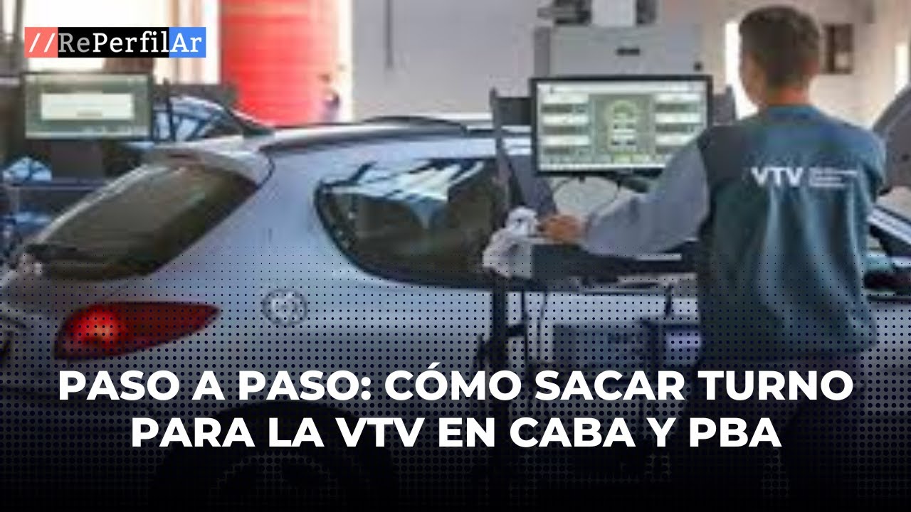 Paso a paso: cómo sacar turno para la VTV en Caba y PBA