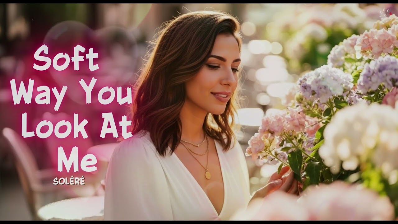 Soft Way You Look At Me 💫 | A Love That Speaks Without Words - SOLÉRÉ 🎧 | Official Audio