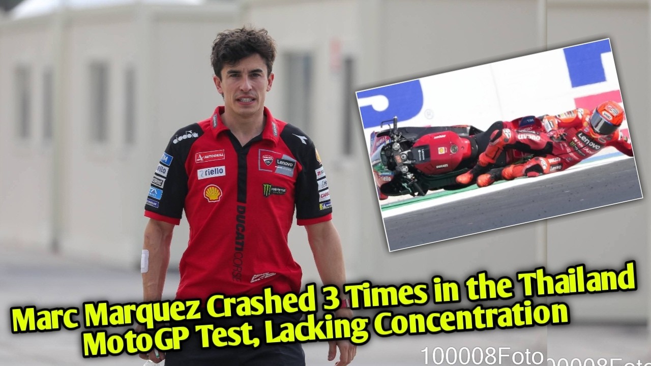 Marc Marquez Crashes 3 Times During the 2026 Thailand MotoGP Pre-Season Test, Lacking Concentration