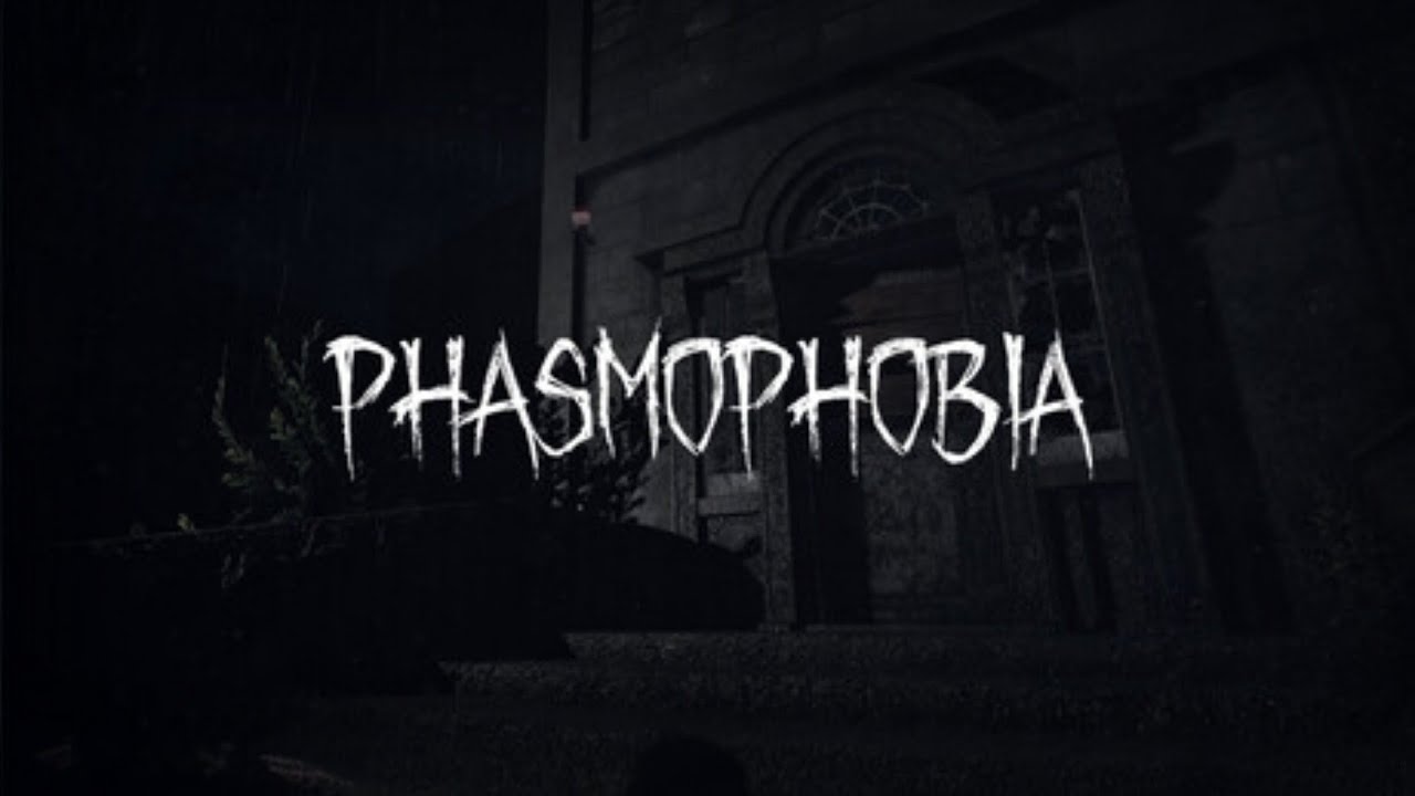 PHASMOPHOBIA