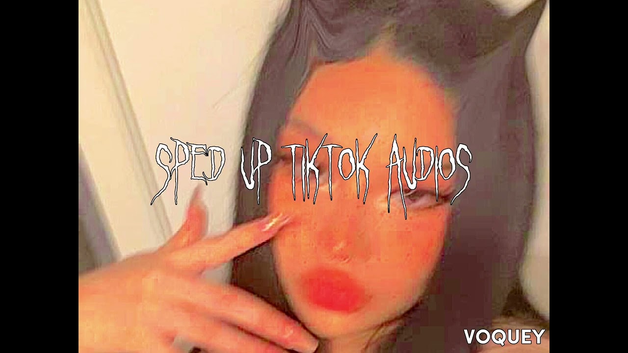 sped up tiktok audios (pt.8)