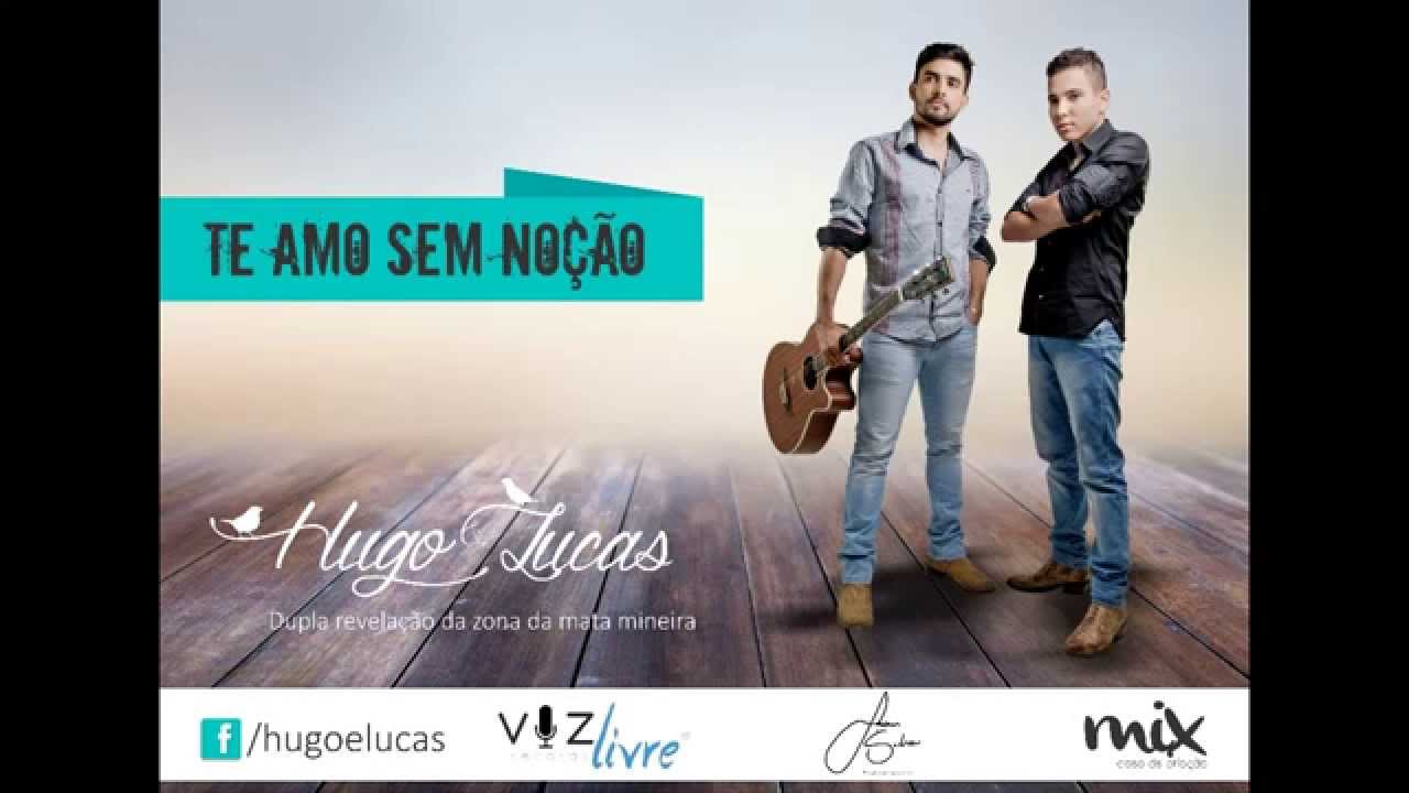 Hugo e Lucas - Te amo sem no&ccedil;&atilde;o