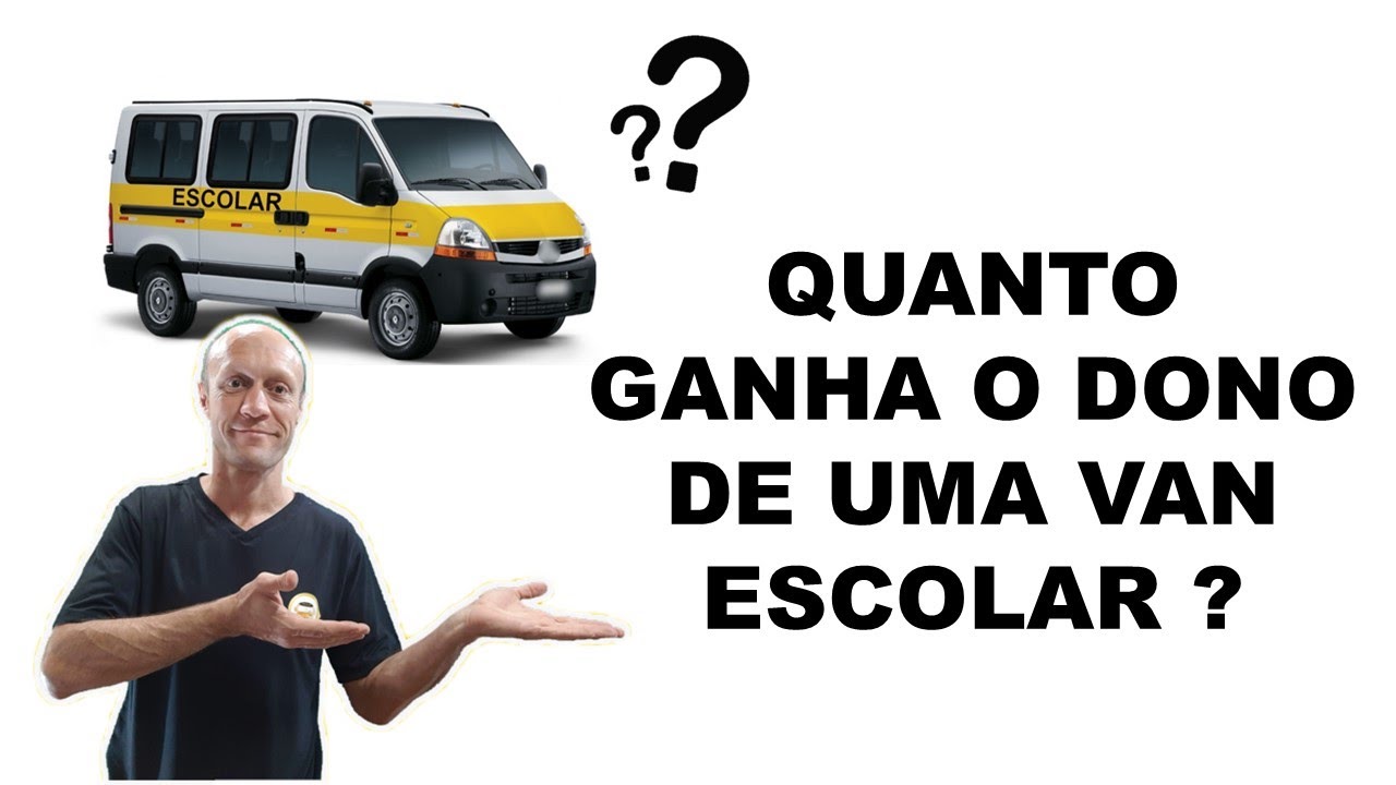 QUANTO GANHA O DONO DE UMA VAN ESCOLAR?
