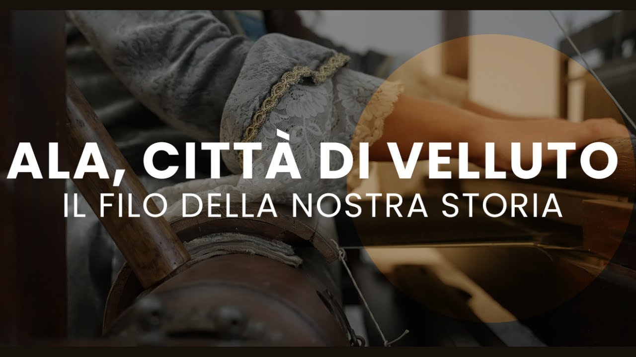 Ala, Citta del Velluto: il filo della nostra storia