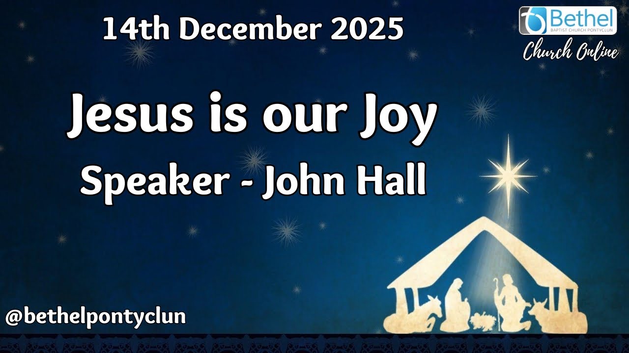 Bethel Pontyclun Online | 14th December 2025 | John Hall
