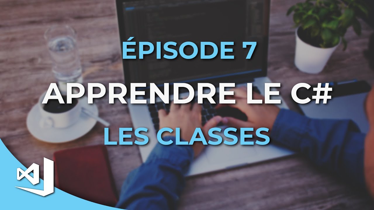 Apprendre le C# - 07 - Les classes (Programmation orientée objet)