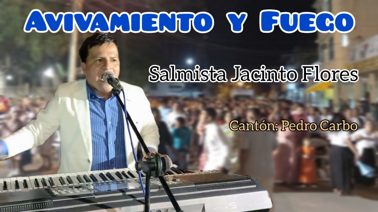 Avivamiento y Fuego 🔥 || Jacinto Flores || Campaña Evangelistica || Cantón Pedro Carbo.