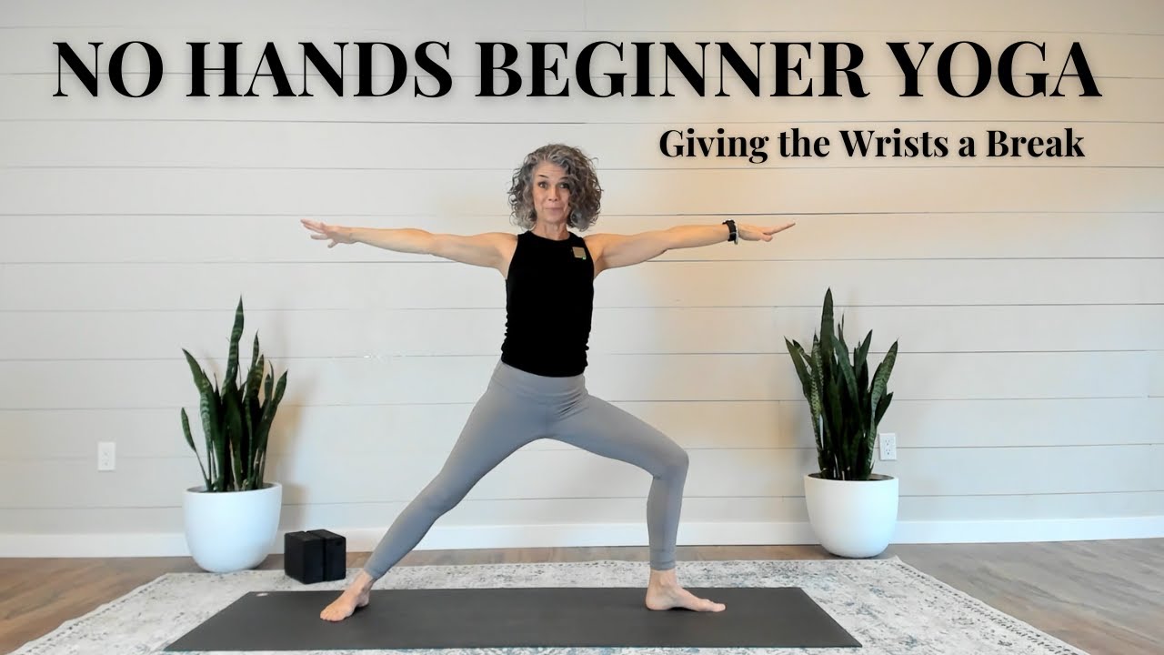 No Hands Beginner Yoga - Giving the Arms a Break