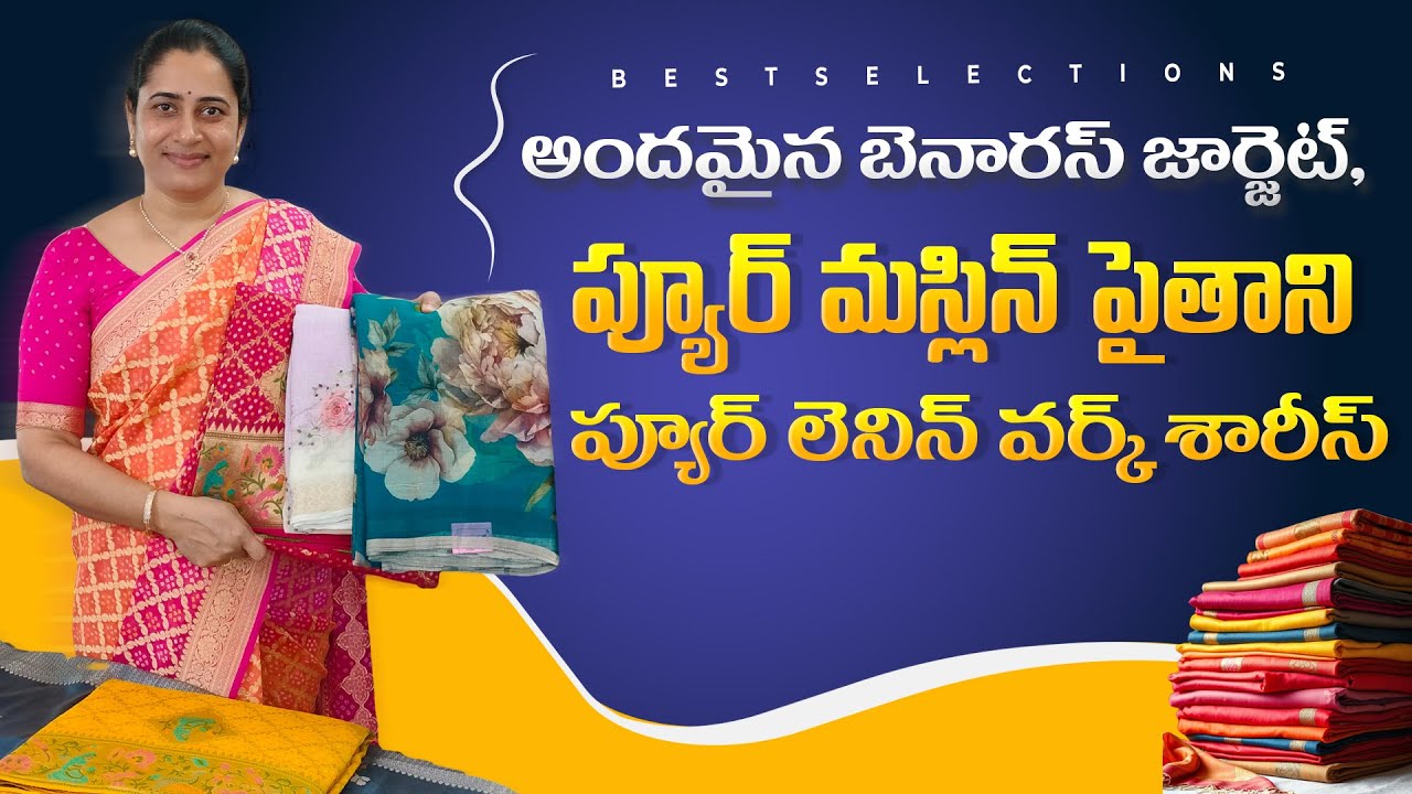 Andamina Banaras Georgette, Pure Maslin Paithani & Pure Linen Work Sarees #bestselections #new #sale