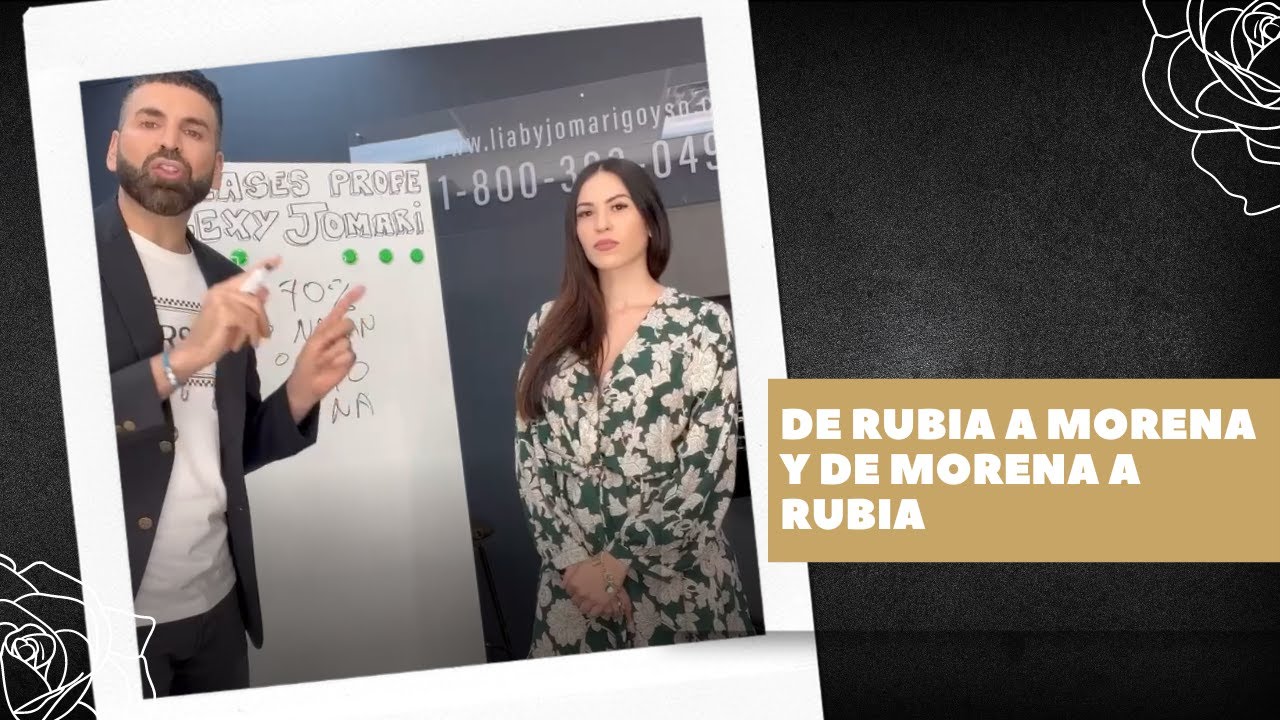 DE RUBIA A MORENA Y DE MORENA A RUBIA