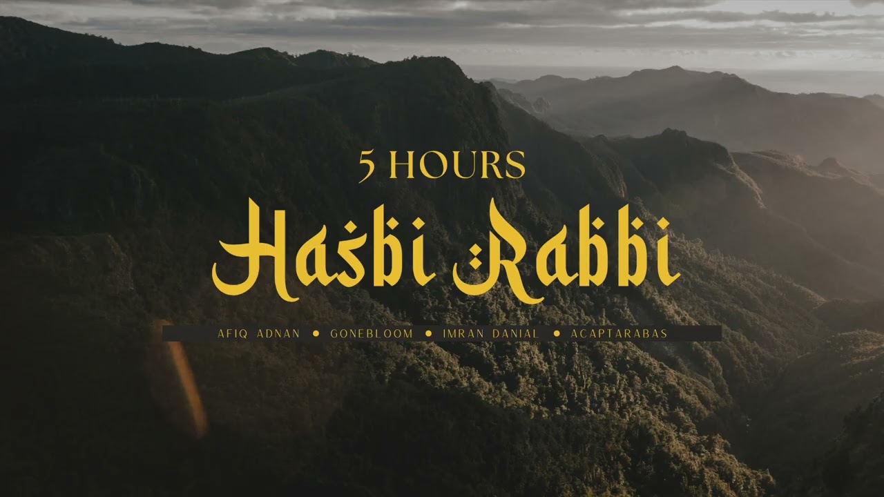 [5 HOURS] Hasbi Rabbi - Afiq Adnan, Gonebloom, Imran Danial, Acap Tarabas