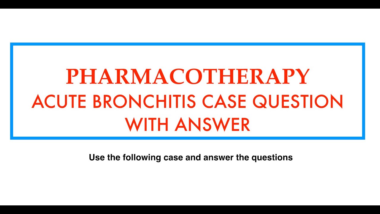 Pharmacotherapy || Acute Bronchitis Case Questions|| Pharmacy MCQ Case Questions