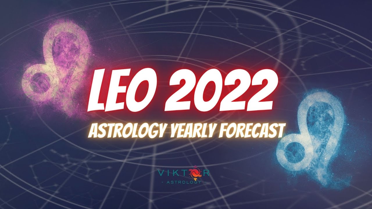 Leo 2022 - Astrology yearly forecast