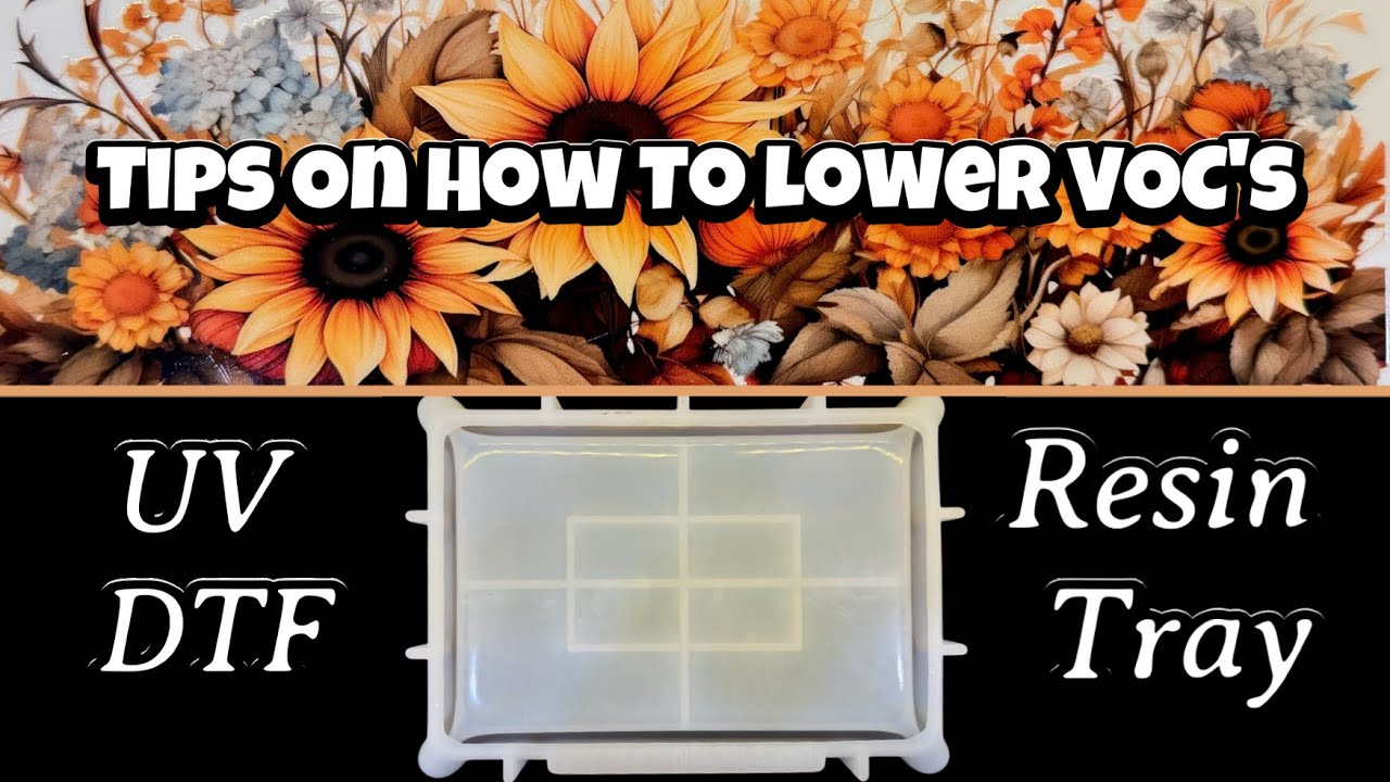#813 Tips On How To Lower VOC's! + Making A UVDTF Sunflower Tray