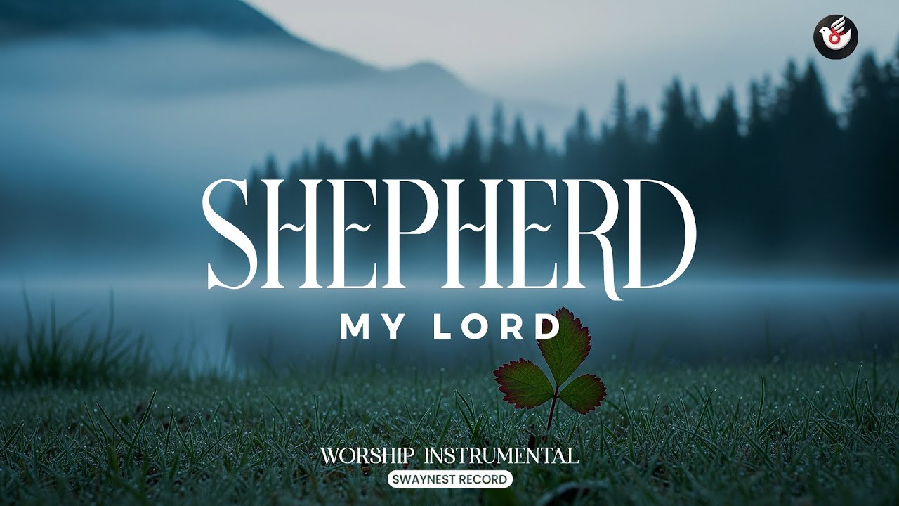 Shepherd My Lord - Instrumental worship: listen and follow the Shepherd’s care