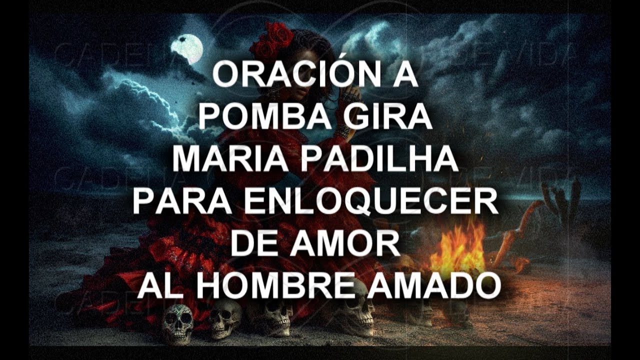 ORACI&Oacute;N ⛓️ A POMBA GIRA MARIA PADILHA PARA ENLOQUECER DE AMOR AL HOMBRE AMADO