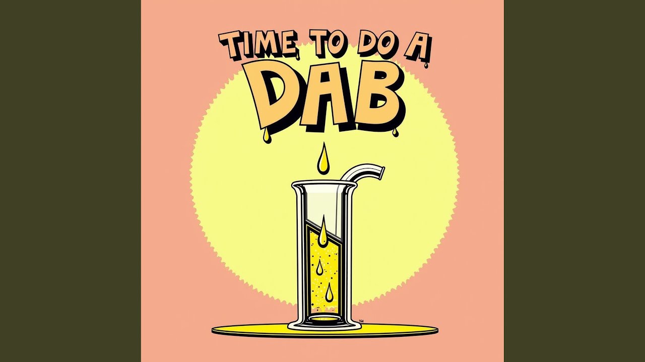 Time To Do A Dab