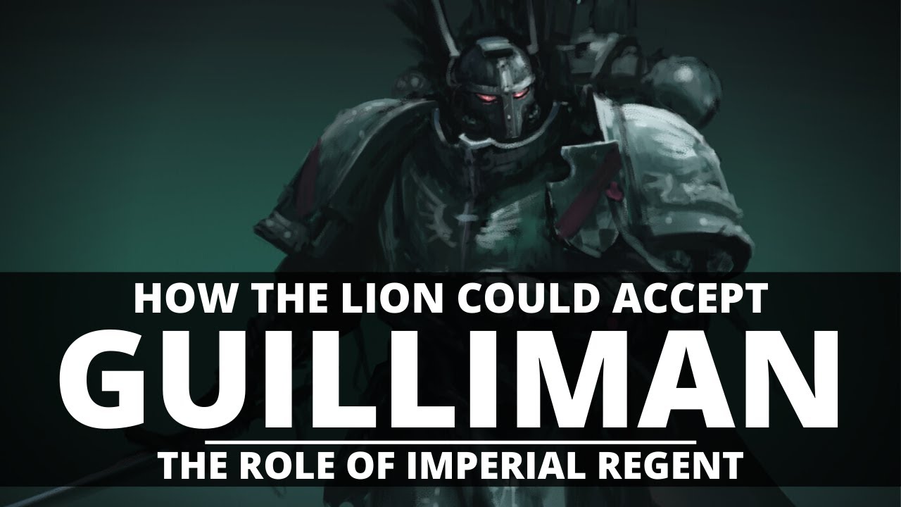 HOW LION EL'JONSON COULD ACCEPT GUILLIMAN AS IMPERIAL REGENT!