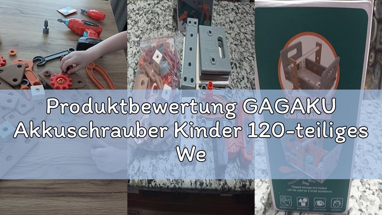 Produktbewertung GAGAKU Akkuschrauber Kinder 120-teiliges Werkzeug Werkzeugset Spielzeuge Montessori