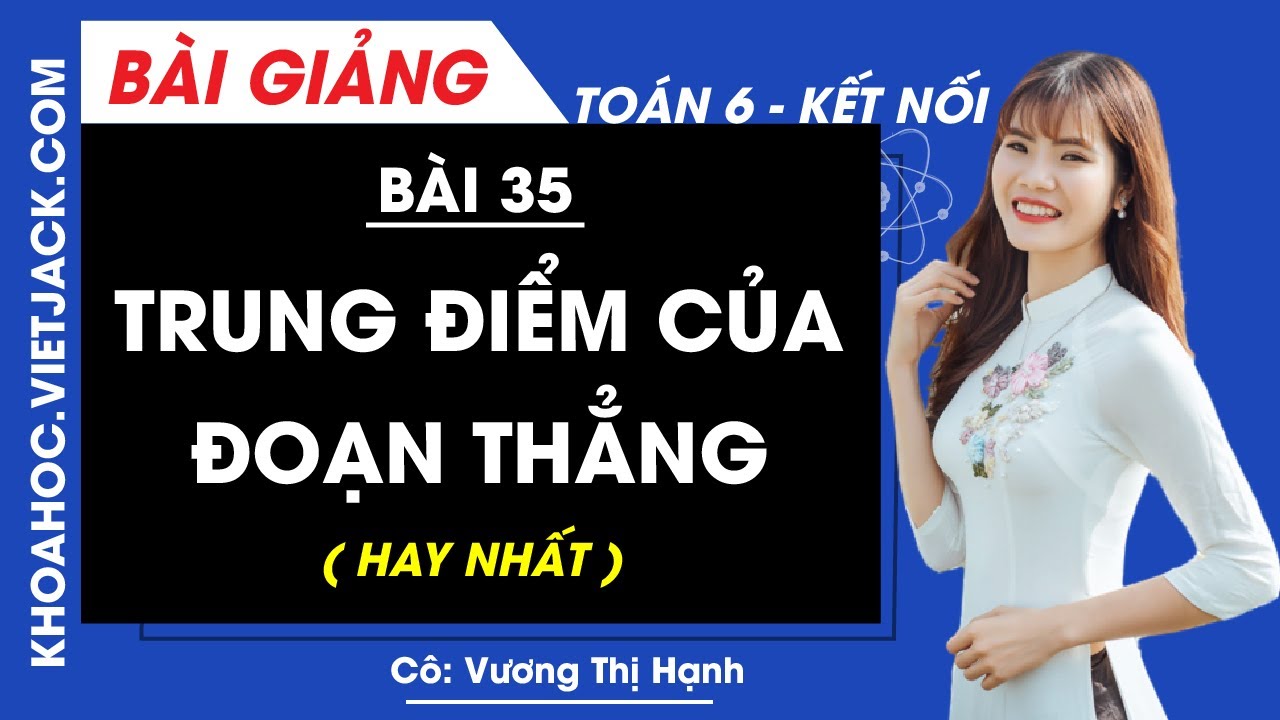 Toán lớp 6 Bài 35: Trung điểm của đoạn thẳng | Kết nối tri thức (HAY NHẤT)