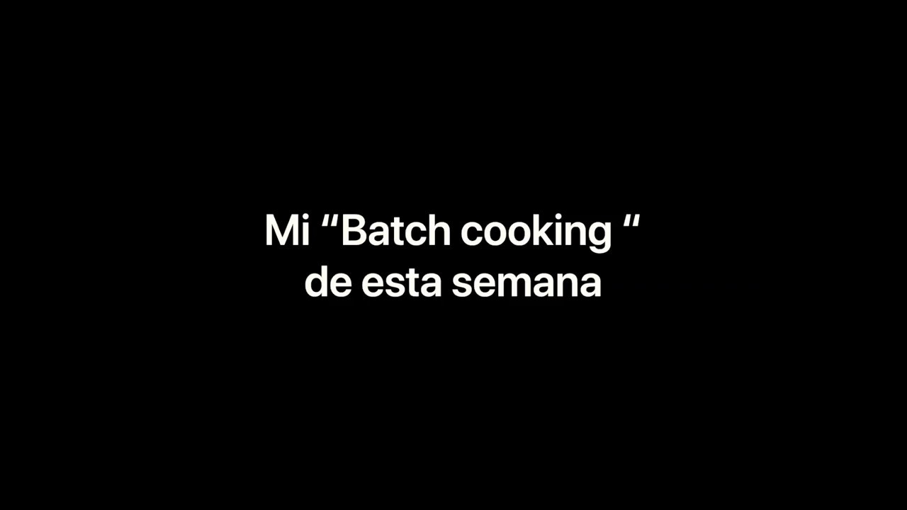 Ideas para elaborar el menú semanal. Mi “Batch cooking” de esta semana.