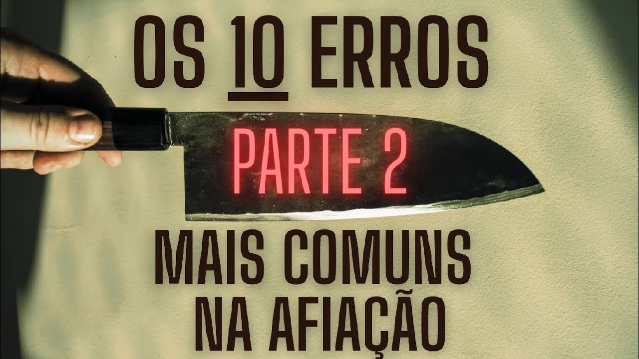 Os 10 erros mais comuns na afiação - E como evitá-los (PARTE 2)