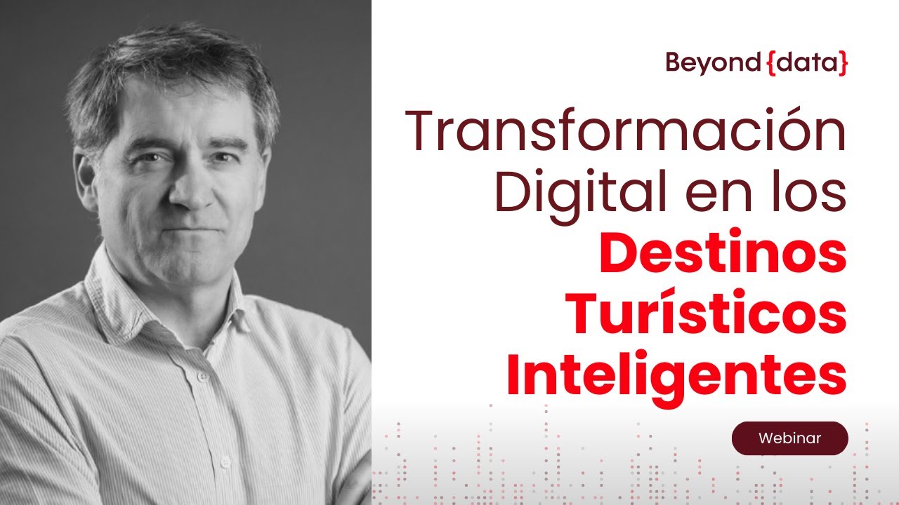 Beyond Data Webinar 2: Transformación de Destinos Turísticos Inteligentes | Libelium