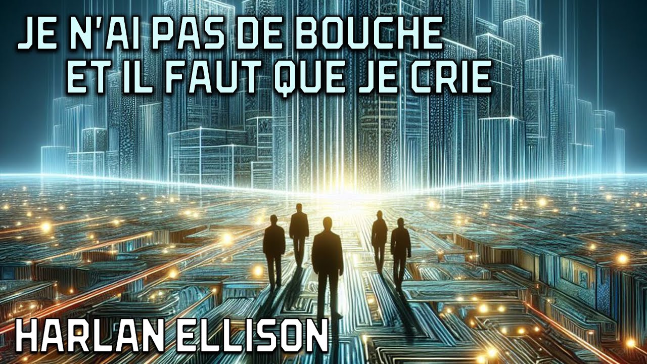 Nouvelle audio : Je n'ai pas de bouche et il faut que crie  - Harlan Ellison