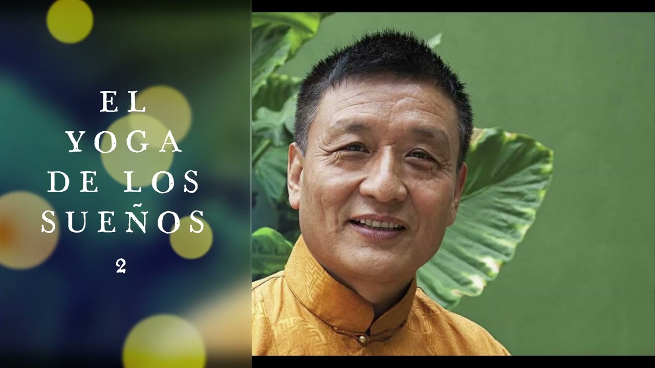 TENZIN WANGYAL RINPOCHE. (Maestro BON)  2.  Yoga de los Sueños