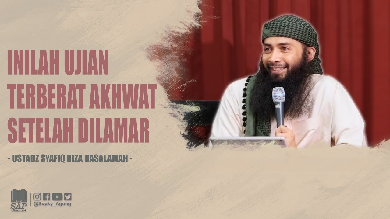 INILAH UJIAN TERBERAT AKHWAT SETELAH DILAMAR (KHITBAH) | USTADZ SYAFIQ RIZA BASALAMAH